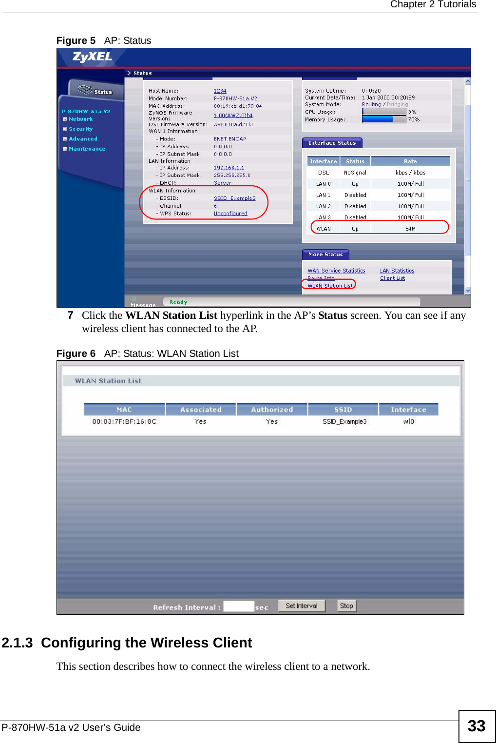  Chapter 2 TutorialsP-870HW-51a v2 User’s Guide 33Figure 5   AP: Status7Click the WLAN Station List hyperlink in the AP’s Status screen. You can see if any wireless client has connected to the AP.Figure 6   AP: Status: WLAN Station List 2.1.3  Configuring the Wireless ClientThis section describes how to connect the wireless client to a network.