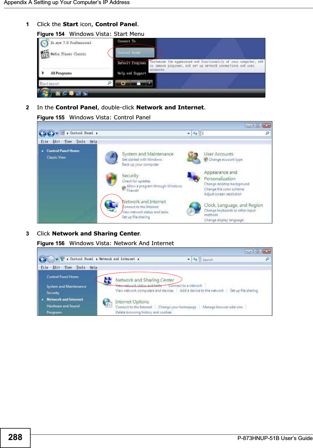 Appendix A Setting up Your Computer’s IP AddressP-873HNUP-51B User’s Guide2881Click the Start icon, Control Panel.Figure 154   Windows Vista: Start Menu2In the Control Panel, double-click Network and Internet.Figure 155   Windows Vista: Control Panel3Click Network and Sharing Center.Figure 156   Windows Vista: Network And Internet