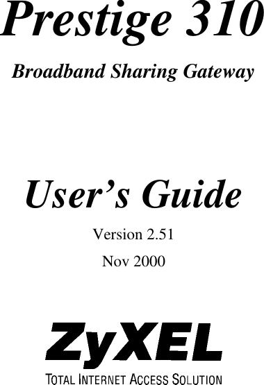 Prestige 310Broadband Sharing GatewayUser’s GuideVersion 2.51Nov 2000