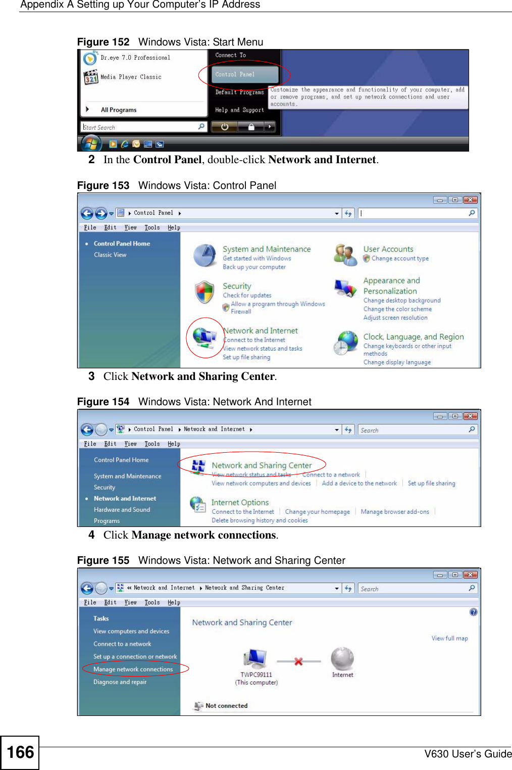 Appendix A Setting up Your Computer’s IP AddressV630 User’s Guide166Figure 152   Windows Vista: Start Menu2In the Control Panel, double-click Network and Internet.Figure 153   Windows Vista: Control Panel3Click Network and Sharing Center.Figure 154   Windows Vista: Network And Internet4Click Manage network connections.Figure 155   Windows Vista: Network and Sharing Center