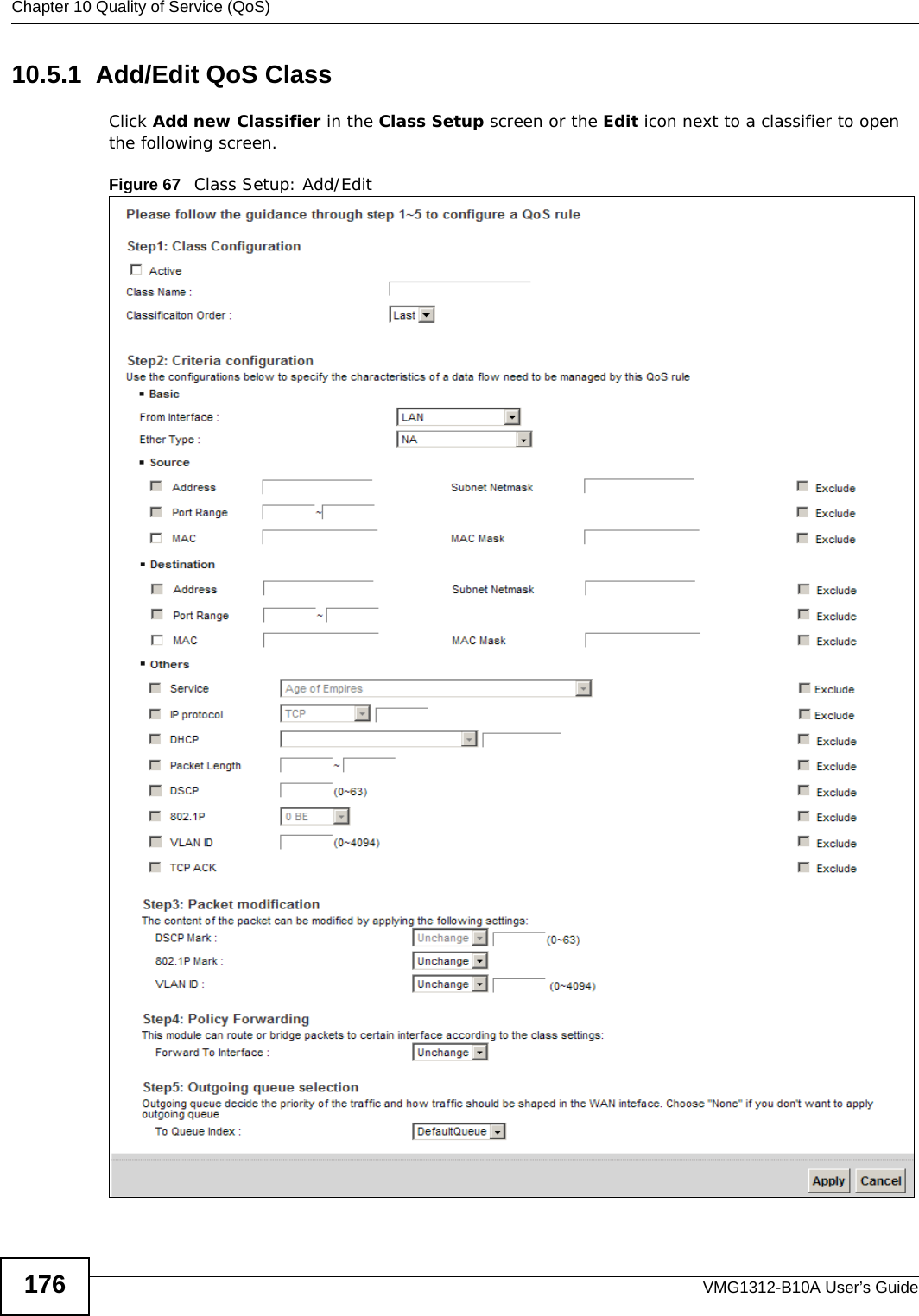 Chapter 10 Quality of Service (QoS)VMG1312-B10A User’s Guide17610.5.1  Add/Edit QoS Class Click Add new Classifier in the Class Setup screen or the Edit icon next to a classifier to open the following screen. Figure 67   Class Setup: Add/Edit