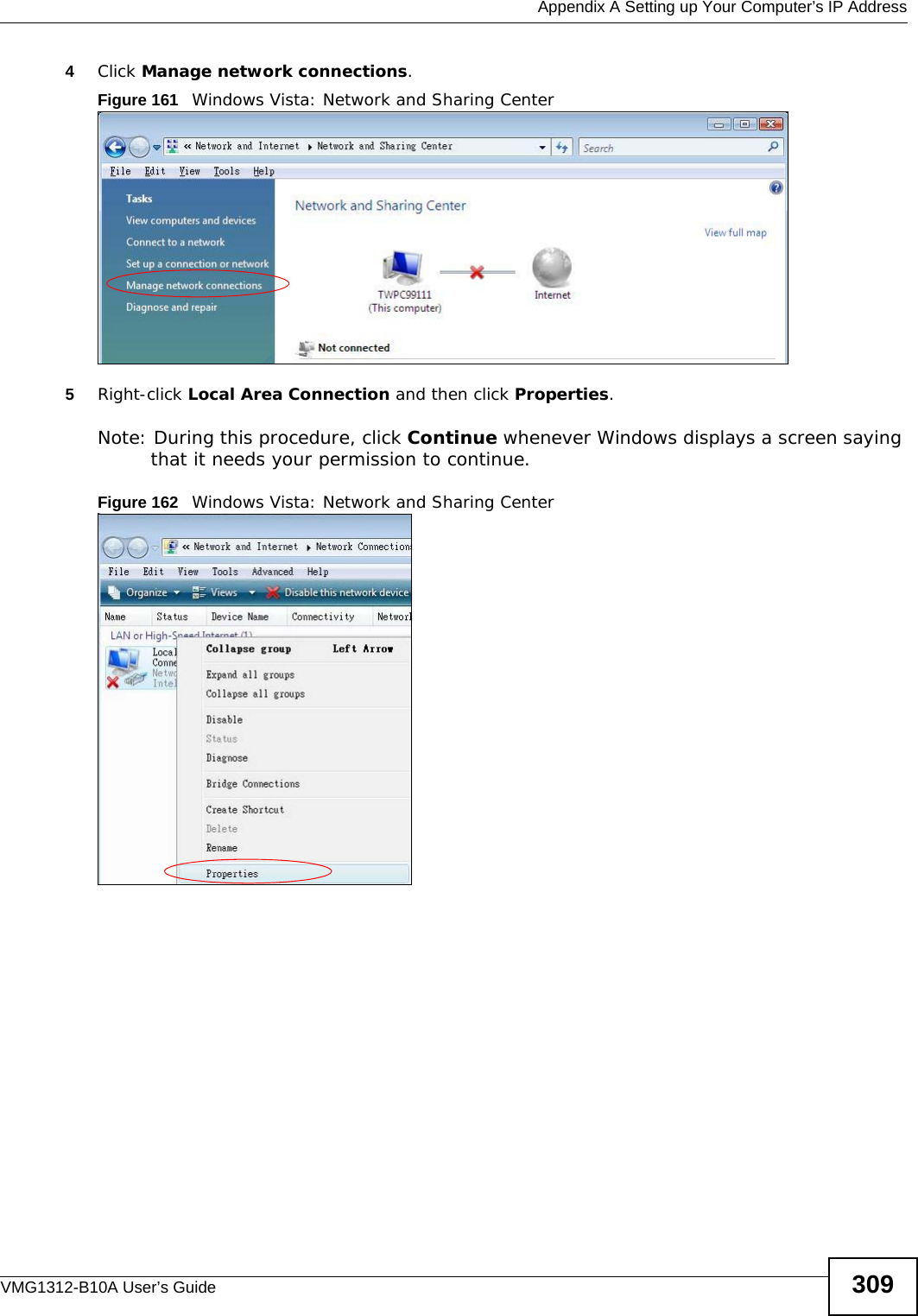  Appendix A Setting up Your Computer’s IP AddressVMG1312-B10A User’s Guide 3094Click Manage network connections.Figure 161   Windows Vista: Network and Sharing Center5Right-click Local Area Connection and then click Properties.Note: During this procedure, click Continue whenever Windows displays a screen saying that it needs your permission to continue.Figure 162   Windows Vista: Network and Sharing Center