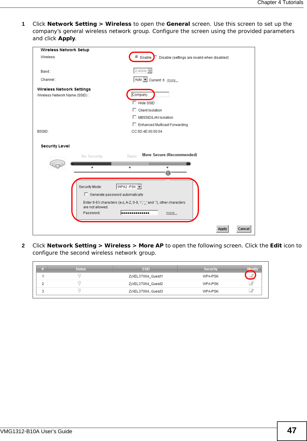  Chapter 4 TutorialsVMG1312-B10A User’s Guide 471Click Network Setting &gt; Wireless to open the General screen. Use this screen to set up the company’s general wireless network group. Configure the screen using the provided parameters and click Apply.2Click Network Setting &gt; Wireless &gt; More AP to open the following screen. Click the Edit icon to configure the second wireless network group.