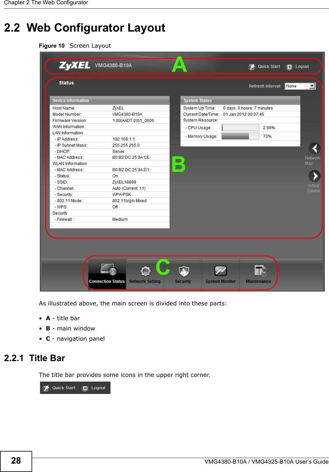 Chapter 2 The Web ConfiguratorVMG4380-B10A / VMG4325-B10A User’s Guide282.2  Web Configurator LayoutFigure 10   Screen LayoutAs illustrated above, the main screen is divided into these parts:•A - title bar•B - main window•C - navigation panel2.2.1  Title BarThe title bar provides some icons in the upper right corner.BCA