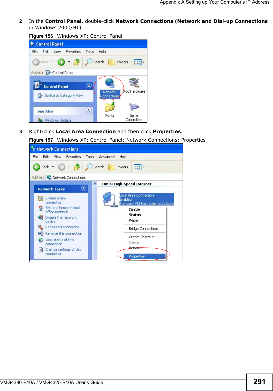  Appendix A Setting up Your Computer’s IP AddressVMG4380-B10A / VMG4325-B10A User’s Guide 2912In the Control Panel, double-click Network Connections (Network and Dial-up Connectionsin Windows 2000/NT).Figure 156   Windows XP: Control Panel3Right-click Local Area Connection and then click Properties.Figure 157   Windows XP: Control Panel: Network Connections: Properties
