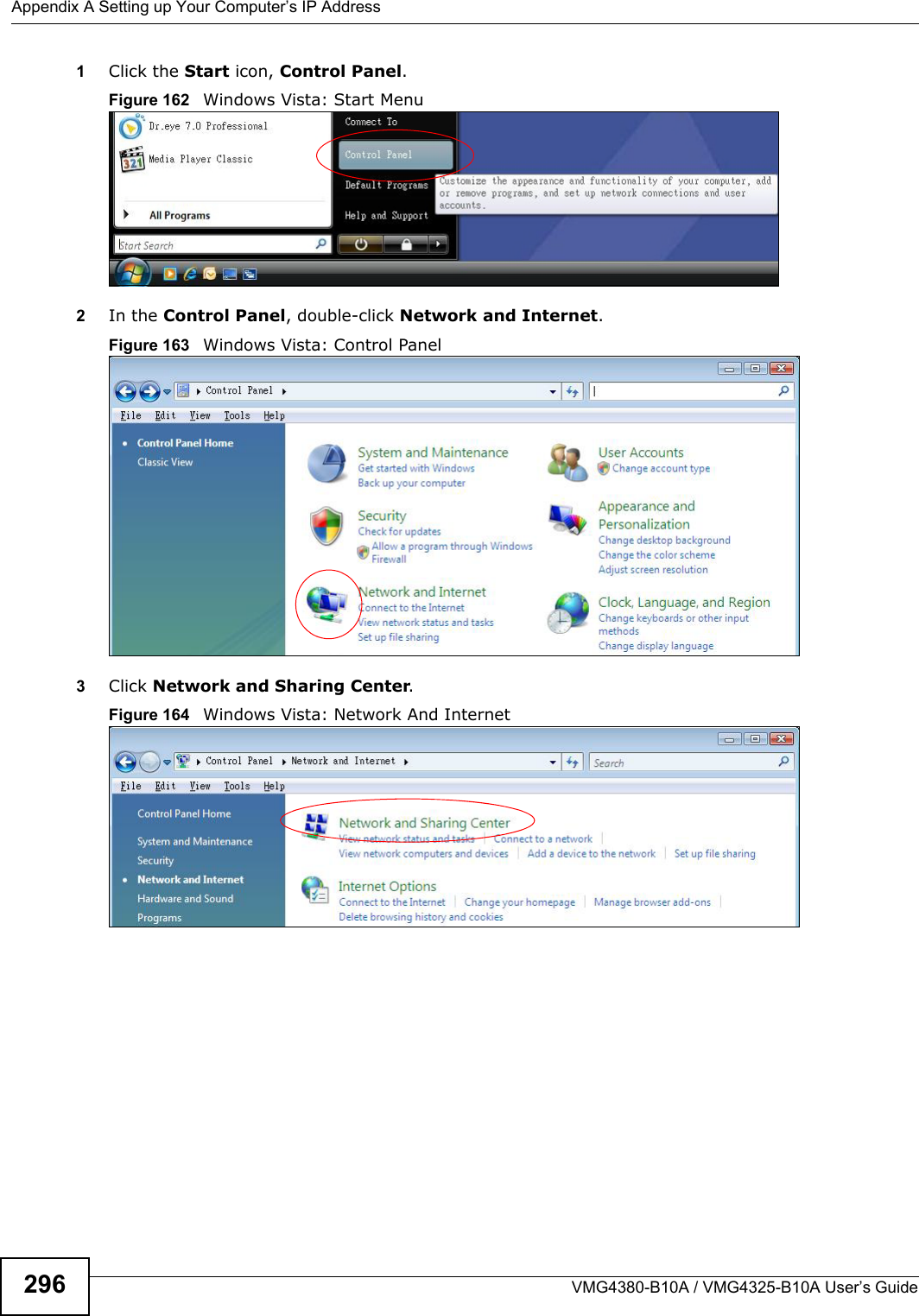 Appendix A Setting up Your Computer’s IP AddressVMG4380-B10A / VMG4325-B10A User’s Guide2961Click the Start icon, Control Panel.Figure 162   Windows Vista: Start Menu2In the Control Panel, double-click Network and Internet.Figure 163   Windows Vista: Control Panel3Click Network and Sharing Center.Figure 164   Windows Vista: Network And Internet
