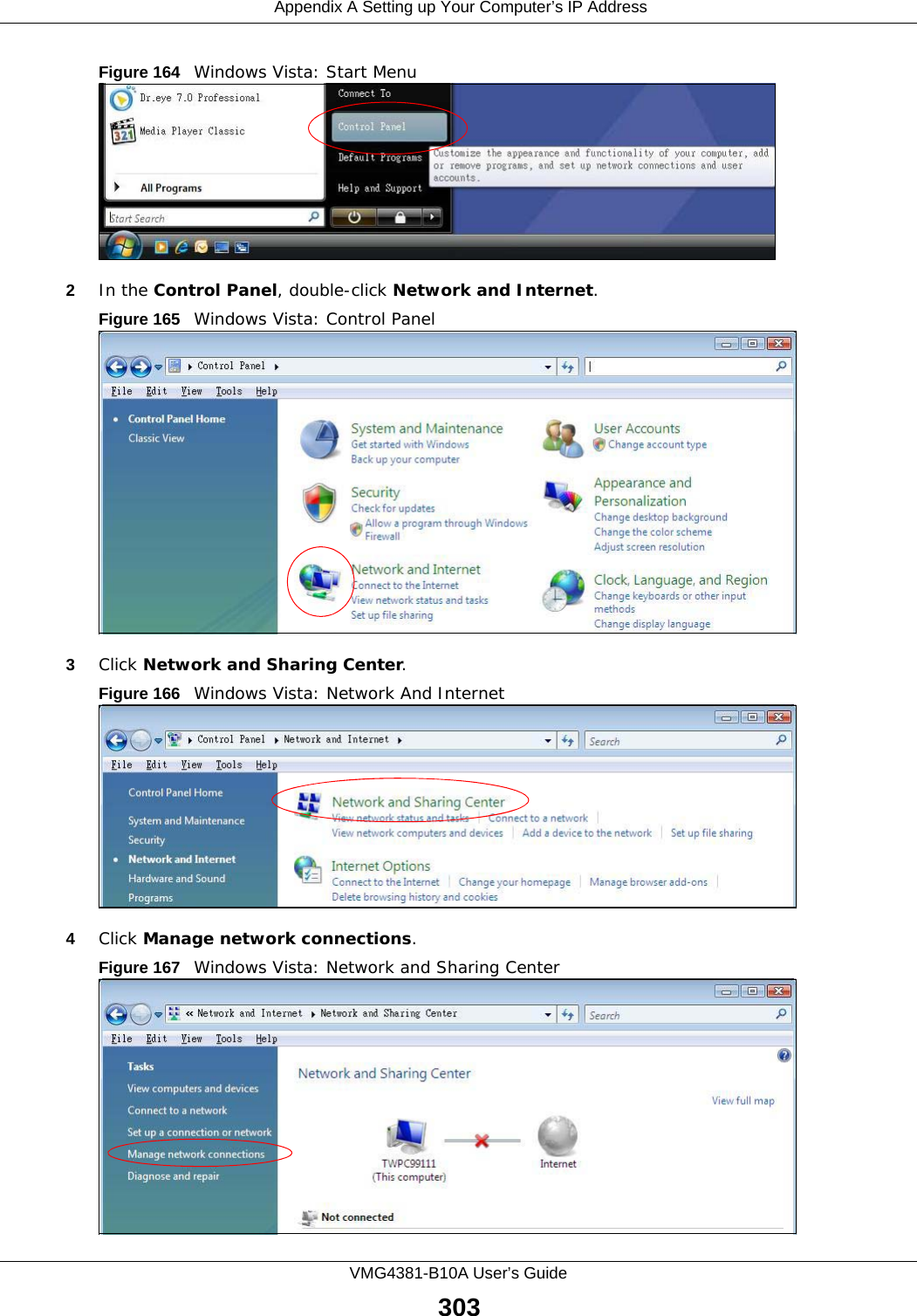  Appendix A Setting up Your Computer’s IP AddressVMG4381-B10A User’s Guide303Figure 164   Windows Vista: Start Menu2In the Control Panel, double-click Network and Internet.Figure 165   Windows Vista: Control Panel3Click Network and Sharing Center.Figure 166   Windows Vista: Network And Internet4Click Manage network connections.Figure 167   Windows Vista: Network and Sharing Center