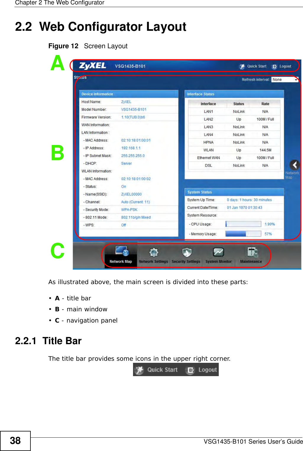 Chapter 2 The Web ConfiguratorVSG1435-B101 Series User’s Guide382.2  Web Configurator LayoutFigure 12   Screen LayoutAs illustrated above, the main screen is divided into these parts:•A - title bar•B - main window •C - navigation panel2.2.1  Title BarThe title bar provides some icons in the upper right corner.BCA