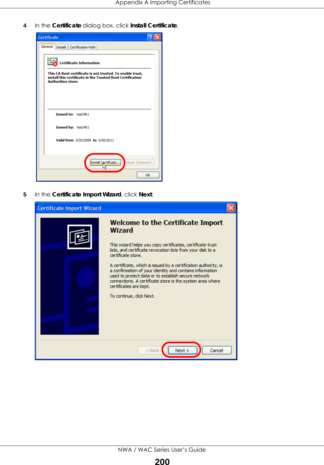  Appendix A Importing CertificatesNWA / WAC Series User’s Guide2004In the Certificate dialog box, click Install Certificate.5In the Certificate Import Wizard, click Next.