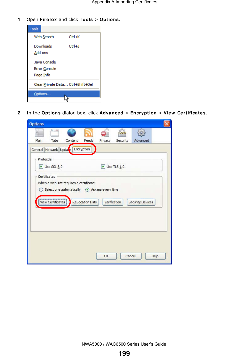  Appendix A Importing CertificatesNWA5000 / WAC6500 Series User’s Guide1991Open Fir efox  and click Tools &gt; Opt ions.2In the Opt ions dialog box, click Advance d &gt; En cr y pt ion &gt; Vie w  Ce rt ificat e s.