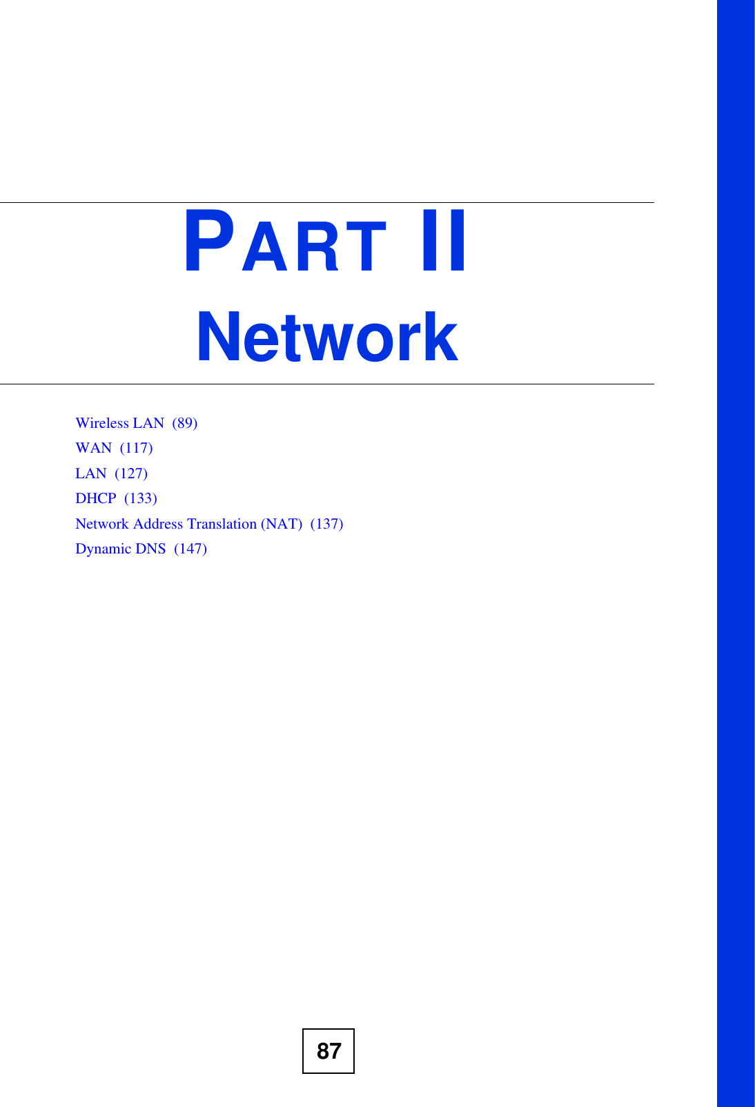 87PART IINetworkWireless LAN  (89)WAN  (117)LAN  (127)DHCP  (133)Network Address Translation (NAT)  (137)Dynamic DNS  (147)