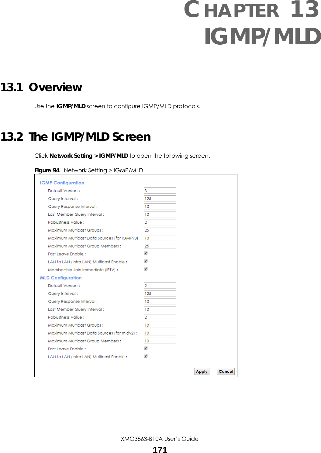 XMG3563-B10A User’s Guide171CHAPTER 13IGMP/MLD13.1  Overview Use the IGMP/MLD screen to configure IGMP/MLD protocols.13.2  The IGMP/MLD ScreenClick Network Setting &gt; IGMP/MLD to open the following screen.Figure 94   Network Setting &gt; IGMP/MLD