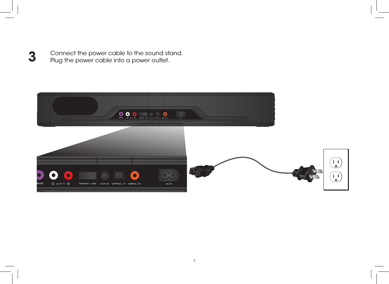 7DIGITAL COAXIAL CABLE*Connect the power cable to the sound stand.Plug the power cable into a power outlet.3SUB OUTSUB OUT
