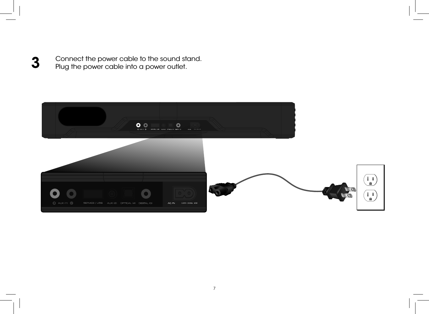 7DIGITAL COAXIAL CABLE*Connect the power cable to the sound stand.Plug the power cable into a power outlet.3120V~/60Hz 60W 120V~/60Hz 60W 