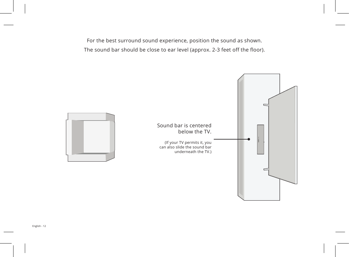 English - 12For the best surround sound experience, position the sound as shown. The sound bar should be close to ear level (approx. 2-3 feet o  the  oor). Sound bar is centered below the TV.(If your TV permits it, you can also slide the sound bar underneath the TV.)Function LED/Speaker Behavior DescriptionInputThe LED will blink a dierent color for each input:Green: AUXPink: OpticalBlue: BluetoothMagenta: USBPress the INPUT button on the remote to cycle through the available inputs:•  Analog Audio In - AUX Stereo 3.5mm•  Digital Optical Audio In - Optical•  Bluetooth•  USB In - USBPress and hold the INPUT button on the remote control for 3 seconds toenable the auto input detect function.Bluetooth PairingThe LED will blink blue when searching and turn solid once a device is paired successfully. Press and hold the   button on the remote. The sound bar will announce that is it &quot;searching.&quot; It will be discoverable for 15 minutes.  You can now search for the sound bar (VIZIO SB2020) using your Bluetooth device. The sound bar will power down if no device is found.Note: Set your Bluetooth device into pairing mode prior to the sound bar.DTS TruVolume On/O A high tone double beep indicates On, while a low tone double beep indicates O  .Press the TVOL button to enable/disable TruVolume. When enabled (On), TruVolume provides a consistent and comfortable volume level for a more enjoyable listening experience.