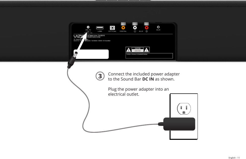 English - 11Connect the included power adapter to the Sound Bar DC IN as shown.   Plug the power adapter into an  electrical outlet. 3