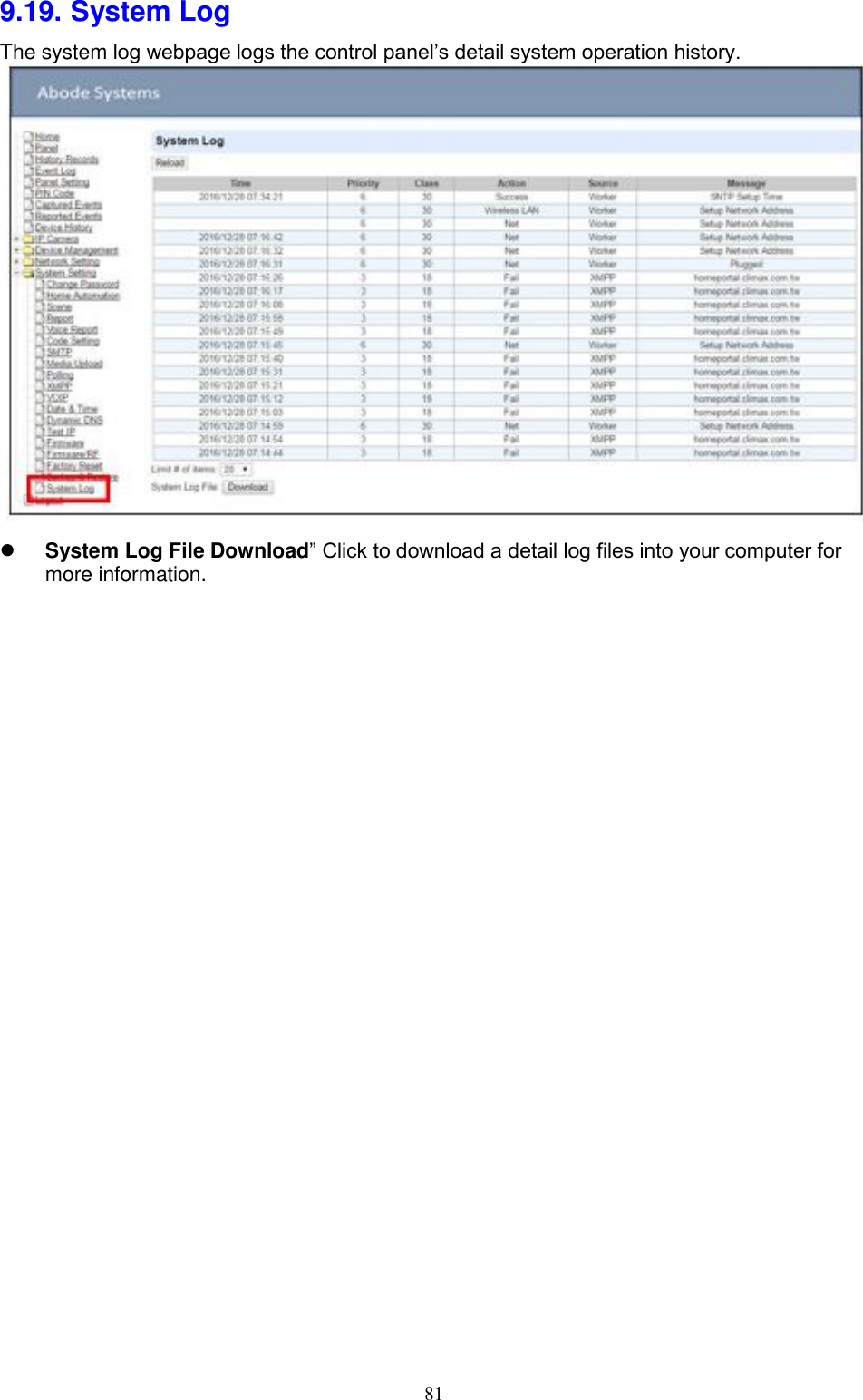 81  9.19. System Log The system log webpage logs the control panel’s detail system operation history.               System Log File Download” Click to download a detail log files into your computer for more information.