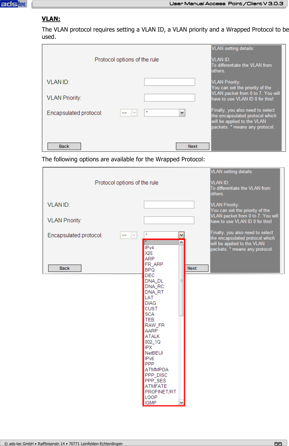    User ManualUser ManualUser ManualUser Manual Access  Point /Client V 3.0.3 Access  Point /Client V 3.0.3 Access  Point /Client V 3.0.3 Access  Point /Client V 3.0.3    © ads-tec GmbH • Raiffeisenstr.14 • 70771 Leinfelden-Echterdingen 55555555 VLAN: The VLAN protocol requires setting a VLAN ID, a VLAN priority and a Wrapped Protocol to be used.  The following options are available for the Wrapped Protocol:   