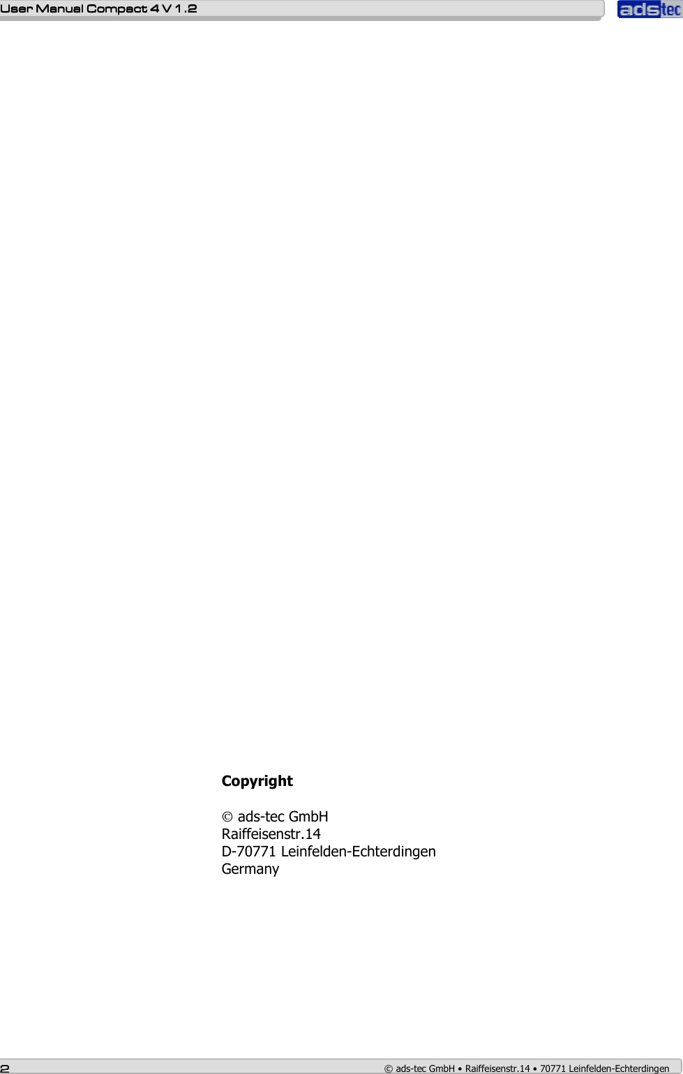    User ManualUser ManualUser ManualUser Manual    Compact 4 V 1.2Compact 4 V 1.2Compact 4 V 1.2Compact 4 V 1.2    2222    © ads-tec GmbH • Raiffeisenstr.14 • 70771 Leinfelden-Echterdingen   Copyright   ads-tec GmbH Raiffeisenstr.14 D-70771 Leinfelden-Echterdingen  Germany  