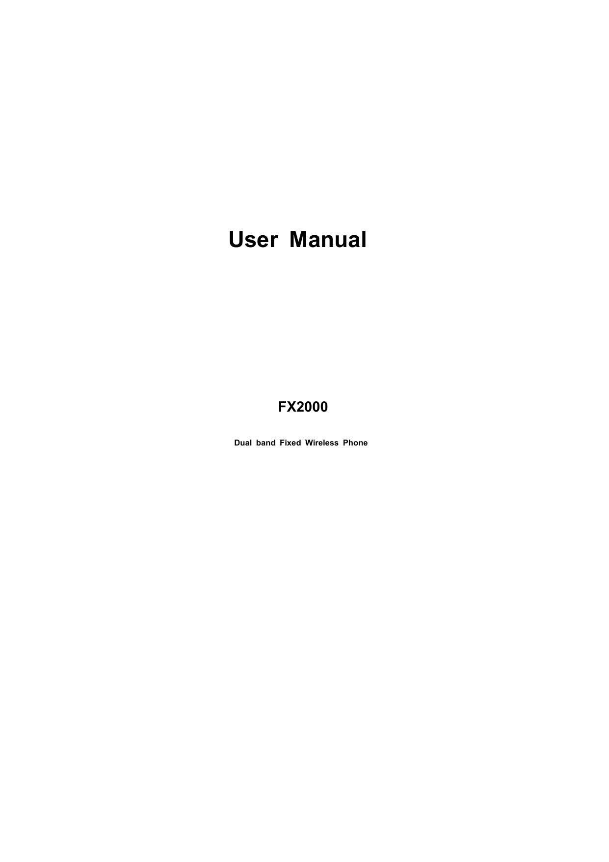        User Manual          FX2000 Dual band Fixed Wireless Phone  