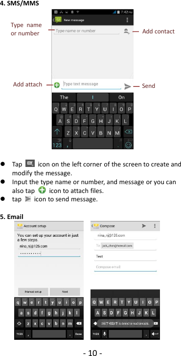 - 10 -4. SMS/MMSTap icon on the left corner of the screen to create andmodify the message.Input the type name or number, and message or you canalso tap icon to attach files.tap icon to send message.5. EmailSendAdd attachAdd contactType nameor number