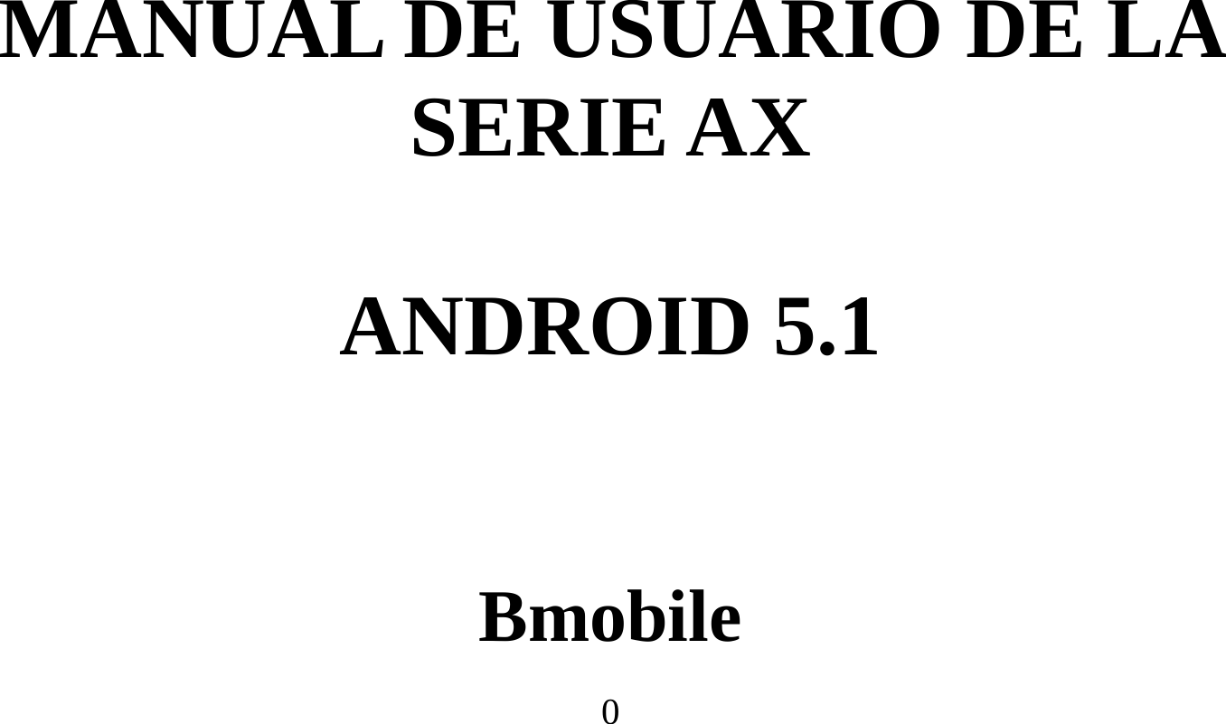  0      MANUAL DE USUARIO DE LA SERIE AX  ANDROID 5.1   Bmobile 