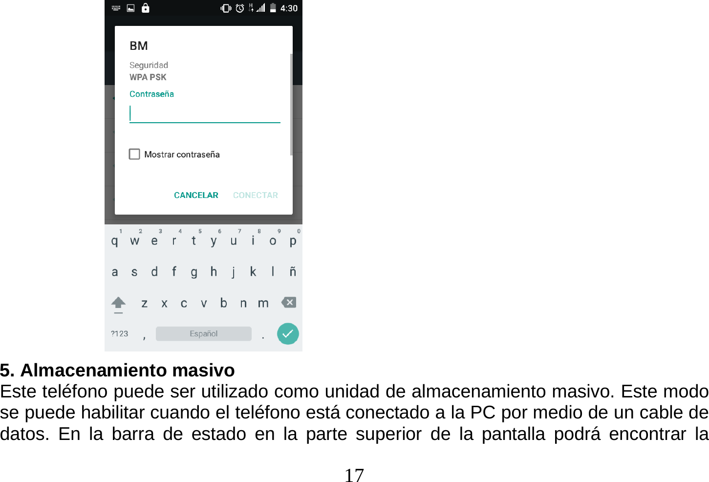  17                                  5. Almacenamiento masivo Este teléfono puede ser utilizado como unidad de almacenamiento masivo. Este modo se puede habilitar cuando el teléfono está conectado a la PC por medio de un cable de datos. En la barra de estado en la parte superior de la pantalla podrá encontrar la 