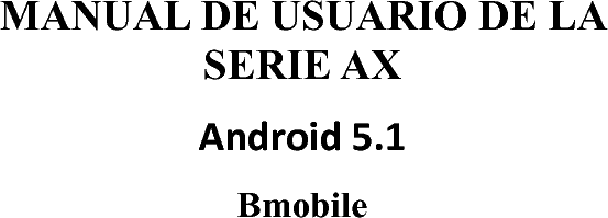 MANUAL DE USUARIO DE LASERIE AXAndroid 5.1Bmobile