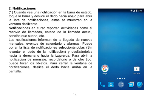 142. Notificaciones(1) Cuando vea una notificación en la barra de estado,toque la barra y deslice el dedo hacia abajo para abrirla lista de notificaciones, estas se muestran en laventana deslizante.Notificaciones en curso reportan actividades como elreenvío de llamadas, estado de la llamada actual,canción que suena, etc.Las notificaciones informan de la llegada de nuevosmensajes, eventos de calendario y alarmas. Puedeborrar la lista de notificaciones seleccionándolas (Sinlevantar el dedo de la notificación) y deslizándolashacia la derecha o hacia la izquierda. Para abrir lanotificación de mensaje, recordatorio o de otro tipo,puede tocar los objetos. Para cerrar la ventana denotificaciones, deslice el dedo hacia arriba en lapantalla.