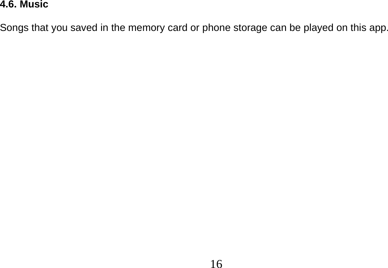  16    4.6. Music  Songs that you saved in the memory card or phone storage can be played on this app.                    