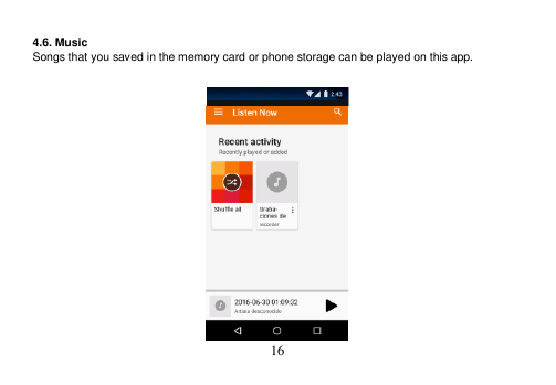  16   4.6. Music Songs that you saved in the memory card or phone storage can be played on this app.                      