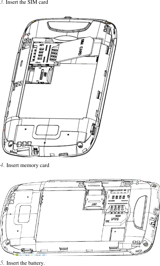  3. Insert the SIM card  4. Insert memory card  5. Insert the battery. 