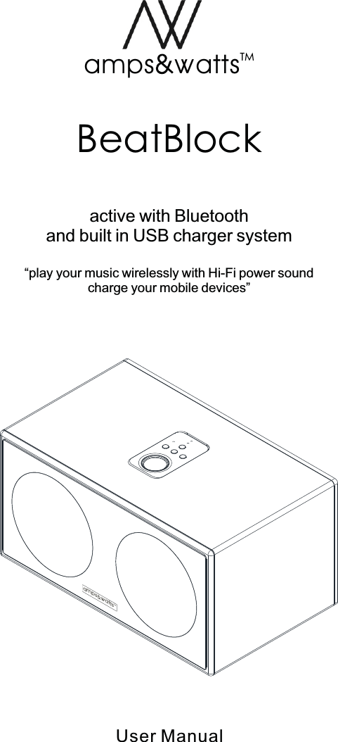 MTamps attsvvBeatBlockactive  with  Bluetoothand  built  in  USB  charger  system“play  your  music  wirelessly  with  Hi-Fi  power  sound charge  your  mobile  devices”User ManualTMamps attsvv