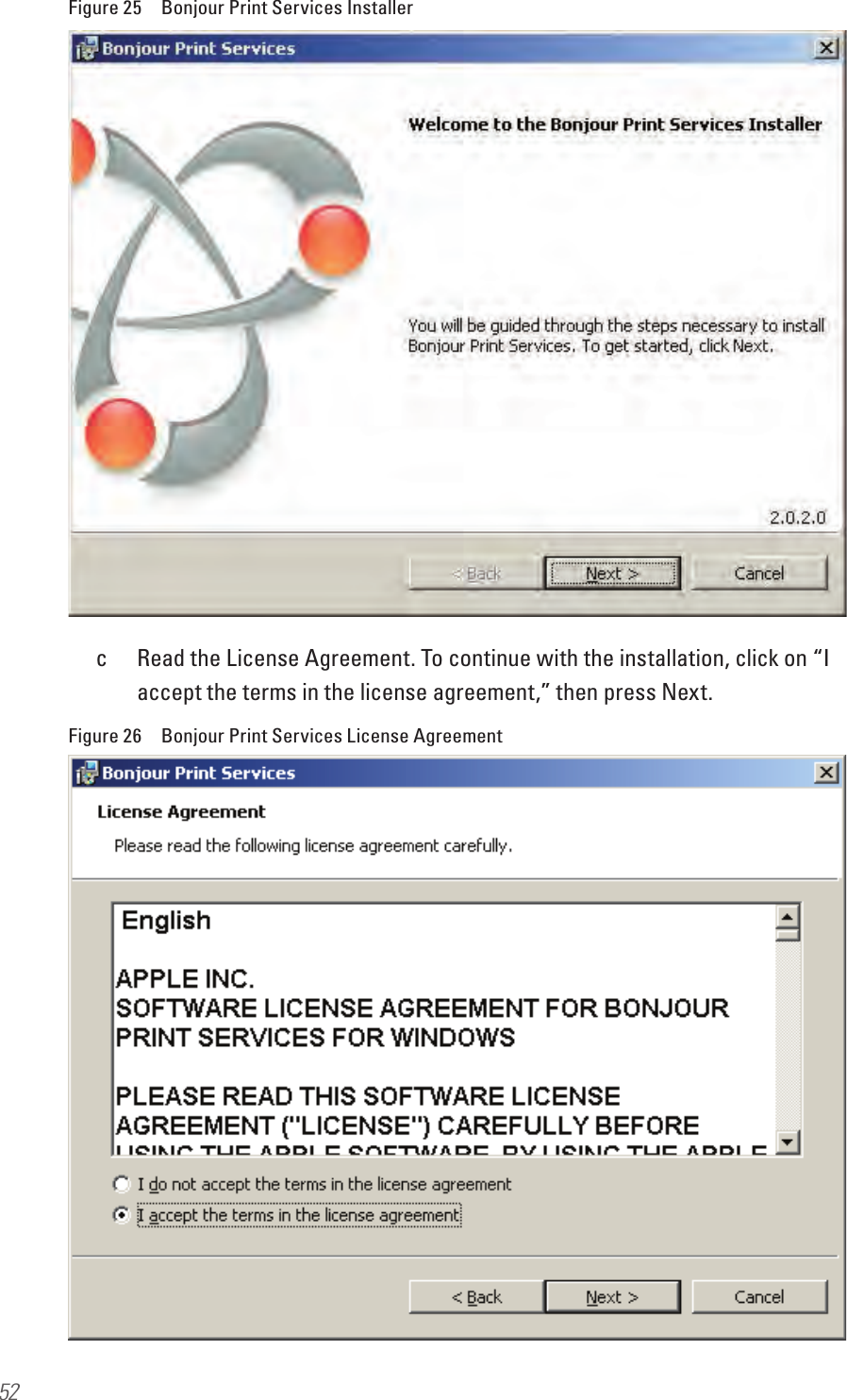 52Figure 25  Bonjour Print Services Installerc  Read the License Agreement. To continue with the installation, click on “I accept the terms in the license agreement,” then press Next.Figure 26  Bonjour Print Services License Agreement