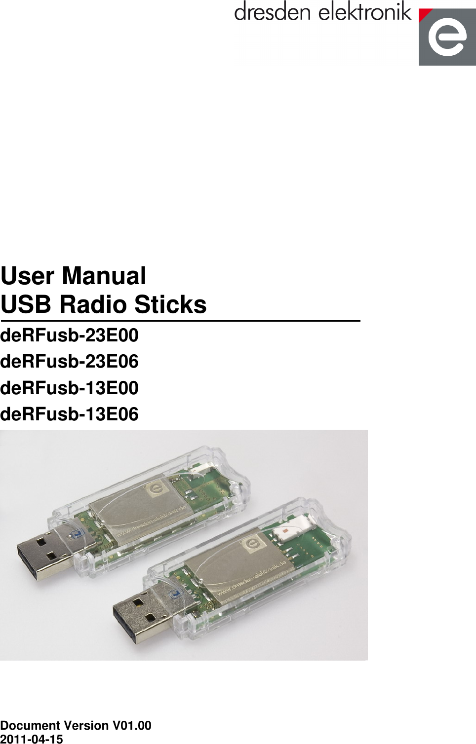  User Manual  USB Radio Sticks deRFusb-23E00 deRFusb-23E06 deRFusb-13E00 deRFusb-13E06    Document Version V01.00 2011-04-15 
