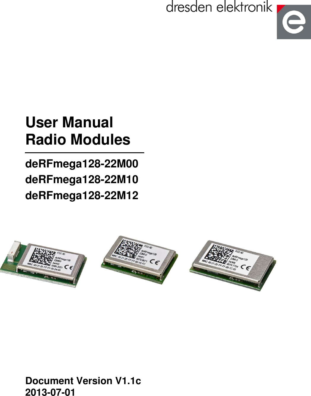  User Manual Radio Modules deRFmega128-22M00 deRFmega128-22M10 deRFmega128-22M12                           Document Version V1.1c 2013-07-01 