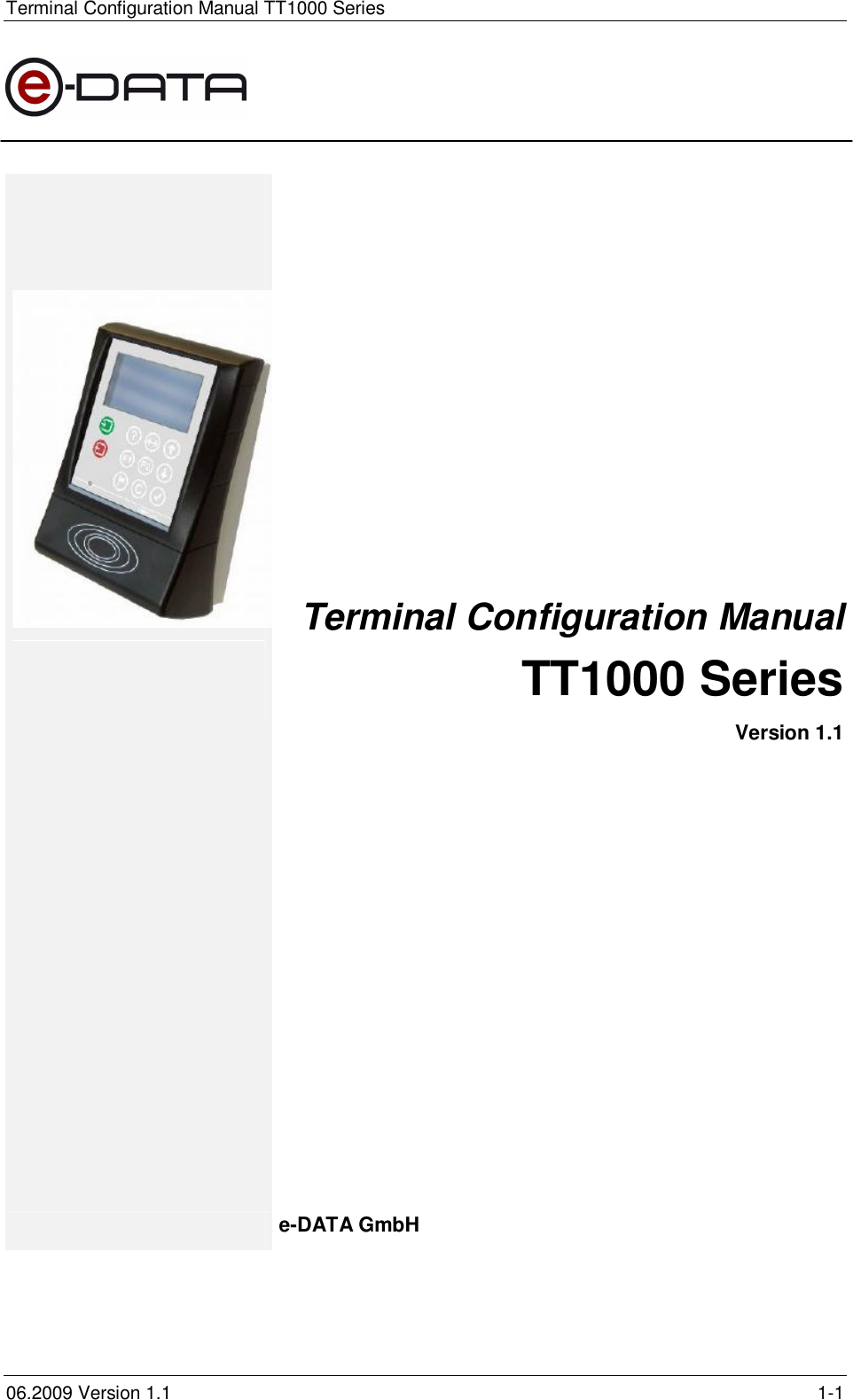 Terminal Configuration Manual TT1000 Series06.2009 Version 1.1 1-1Terminal Configuration ManualTT1000 SeriesVersion 1.1e-DATA GmbH