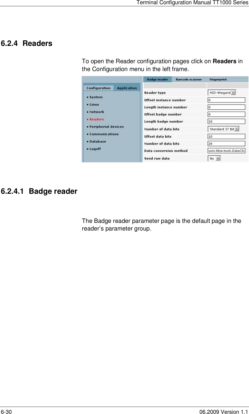 Terminal Configuration Manual TT1000 Series6-30 06.2009 Version 1.16.2.4 ReadersTo open the Reader configuration pages click on Readers inthe Configuration menu in the left frame.6.2.4.1  Badge readerThe Badge reader parameter page is the default page in thereader’s parameter group.