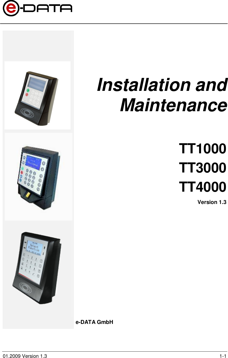 01.2009 Version 1.3 1-1Installation andMaintenanceTT1000TT3000TT4000Version 1.3e-DATA GmbH