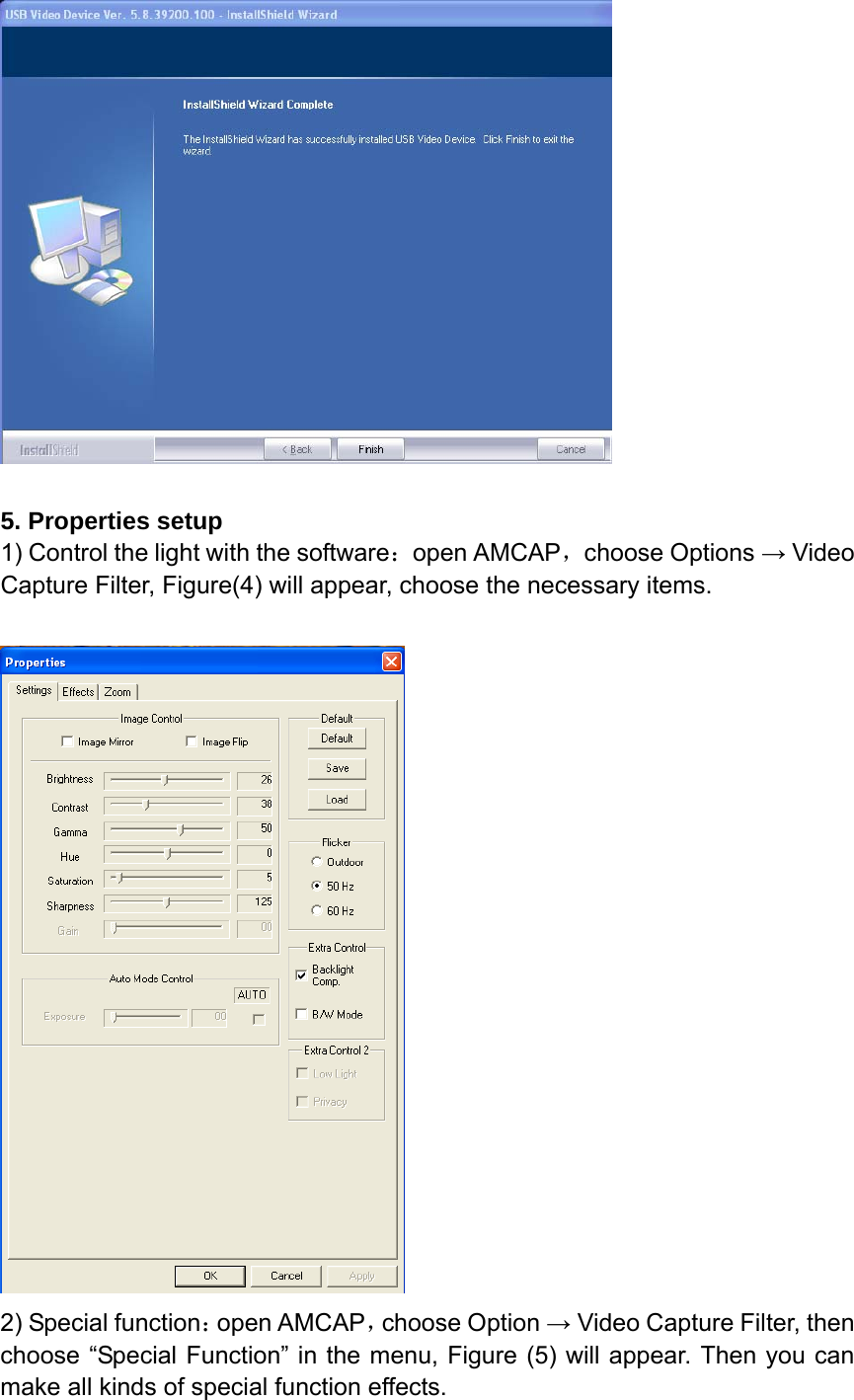   5. Properties setup 1) Control the light with the software：open AMCAP，choose Options → Video Capture Filter, Figure(4) will appear, choose the necessary items.   2) Special function：open AMCAP，choose Option → Video Capture Filter, then choose “Special Function” in the menu, Figure (5) will appear. Then you can make all kinds of special function effects.   