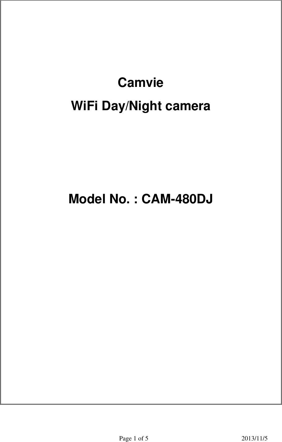   Page 1 of 5  2013/11/5     Camvie WiFi Day/Night camera    Model No. : CAM-480DJ                