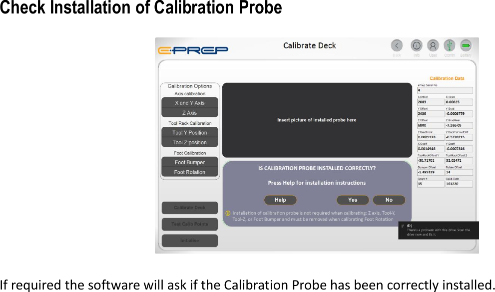 If required the software will ask if the Calibration Probe has been correctly installed.Check Installation of Calibration Probe