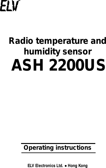 1Radio temperature andhumidity sensor ASH 2200USOperating instructionsELV Electronics Ltd. ● Hong Kong