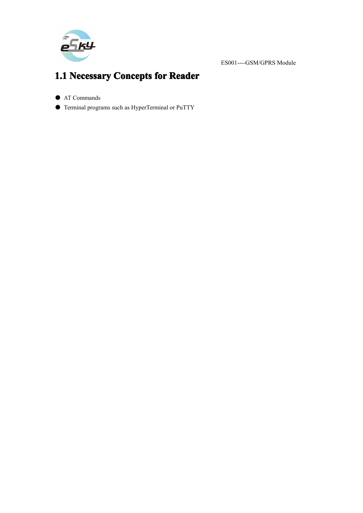 ES001----GSM/GPRS Module1.11.11.11.1 NecessaryNecessaryNecessaryNecessary ConceptsConceptsConceptsConcepts forforforfor ReaderReaderReaderReader●ATCommands●Terminal programs such as HyperTerminal or PuTTY