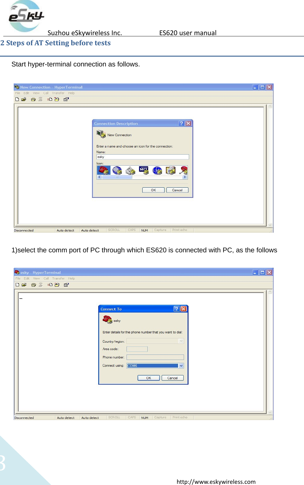 3http://www.eskywireless.comSuzhoueSkywirelessInc.ES620usermanual2StepsofATSettingbeforetestsStart hyper-terminal connection as follows. 1)select the comm port of PC through which ES620 is connected with PC, as the follows 