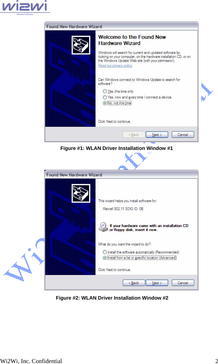   Wi2Wi, Inc. Confidential  2          Figure #1: WLAN Driver Installation Window #1 Figure #2: WLAN Driver Installation Window #2