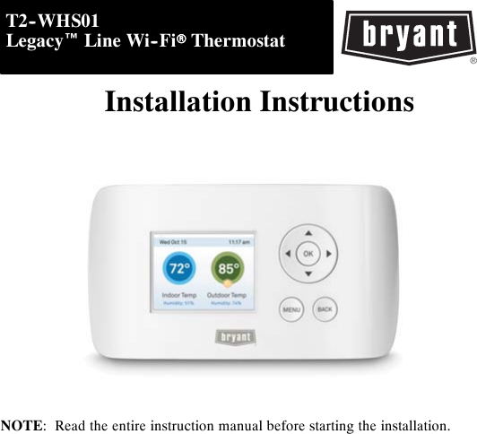 Installation InstructionsT2--WHS01Legacy™Line Wi--FirThermostatNOTE: Read the entire instruction manual before starting the installation.