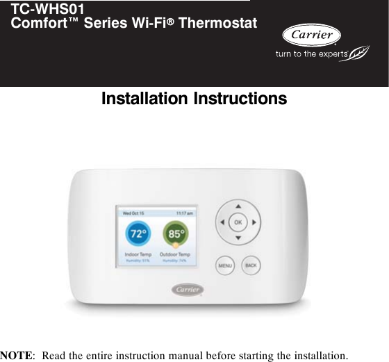 TC-WHS01Comfort™ Series Wi-FirThermostatInstallation InstructionsNOTE: Read the entire instruction manual before starting the installation.