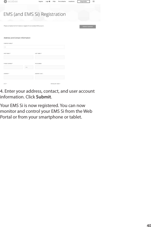 4. Enter your address, contact, and user account information. Click Submit. Your EMS Si is now registered. You can now monitor and control your EMS Si from the Web Portal or from your smartphone or tablet. 40