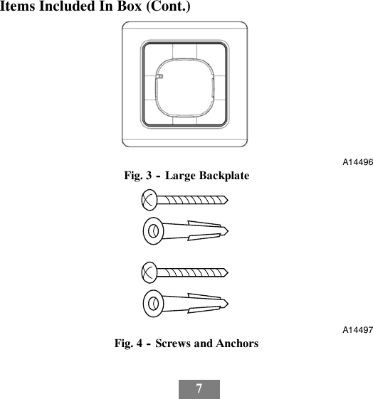 7Items Included In Box (Cont.)A14496Fig. 3 -- Large BackplateA14497Fig. 4 -- Screws and Anchors
